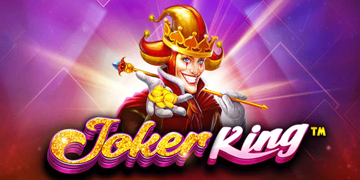 Trik Menjadi Juara Bermain Slot Joker King Dengan Teknik Terbaik
