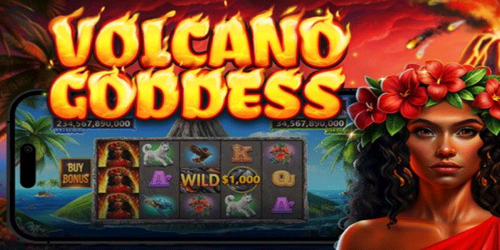 Tips Akurat Mendapatkan Maxwin Besar Slot Volcano Goddess